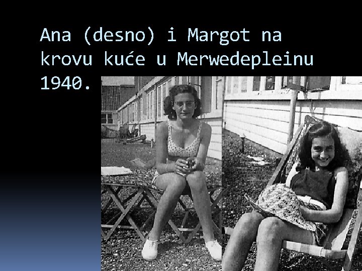 Ana (desno) i Margot na krovu kuće u Merwedepleinu 1940. 