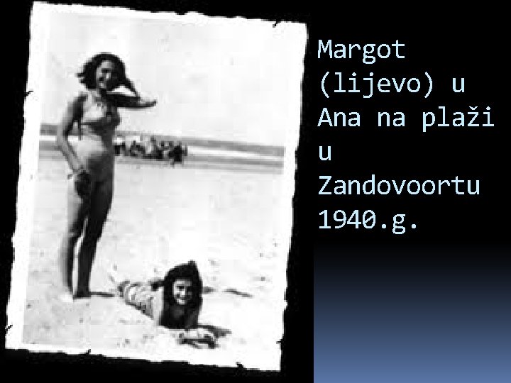 Margot (lijevo) u Ana na plaži u Zandovoortu 1940. g. 