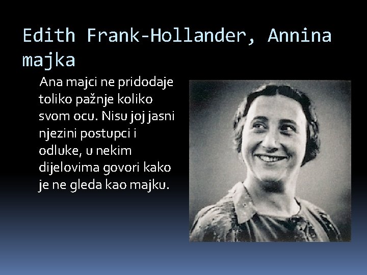 Edith Frank-Hollander, Annina majka Ana majci ne pridodaje toliko pažnje koliko svom ocu. Nisu
