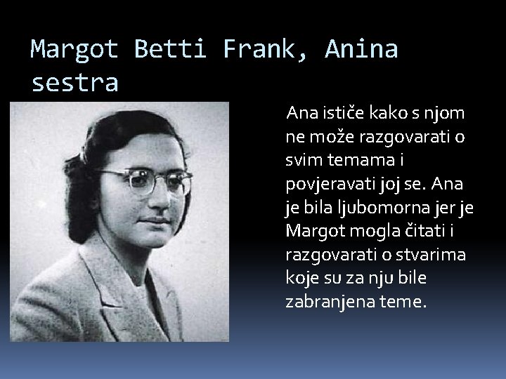 Margot Betti Frank, Anina sestra Ana ističe kako s njom ne može razgovarati o