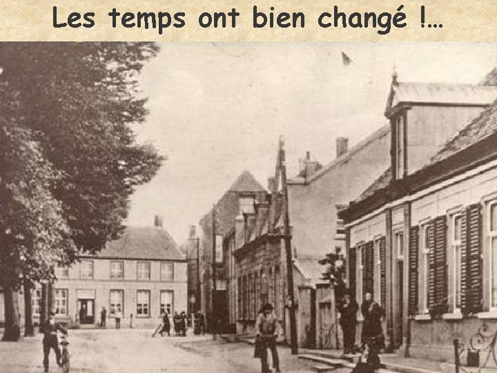 Les temps ont bien changé !… 