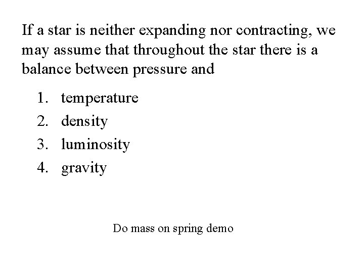 If a star is neither expanding nor contracting, we may assume that throughout the