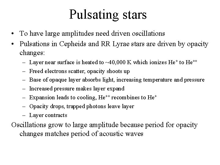 Pulsating stars • To have large amplitudes need driven oscillations • Pulsations in Cepheids