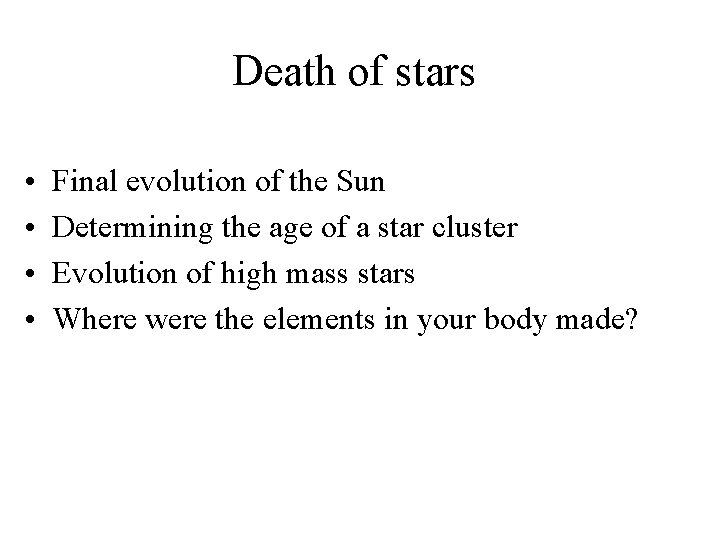 Death of stars • • Final evolution of the Sun Determining the age of