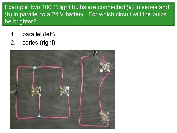 Example: two 100 light bulbs are connected (a) in series and (b) in parallel