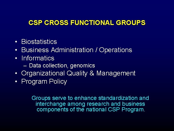 CSP CROSS FUNCTIONAL GROUPS • Biostatistics • Business Administration / Operations • Informatics – CSP CROSS FUNCTIONAL GROUPS • Biostatistics • Business Administration / Operations • Informatics –
