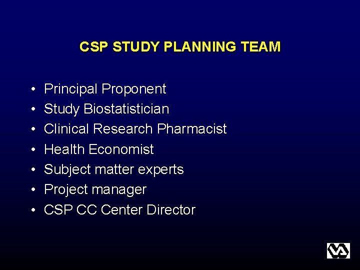 CSP STUDY PLANNING TEAM • • Principal Proponent Study Biostatistician Clinical Research Pharmacist Health CSP STUDY PLANNING TEAM • • Principal Proponent Study Biostatistician Clinical Research Pharmacist Health