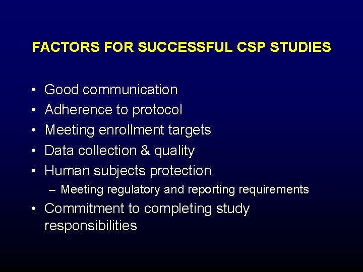 FACTORS FOR SUCCESSFUL CSP STUDIES • • • Good communication Adherence to protocol Meeting FACTORS FOR SUCCESSFUL CSP STUDIES • • • Good communication Adherence to protocol Meeting