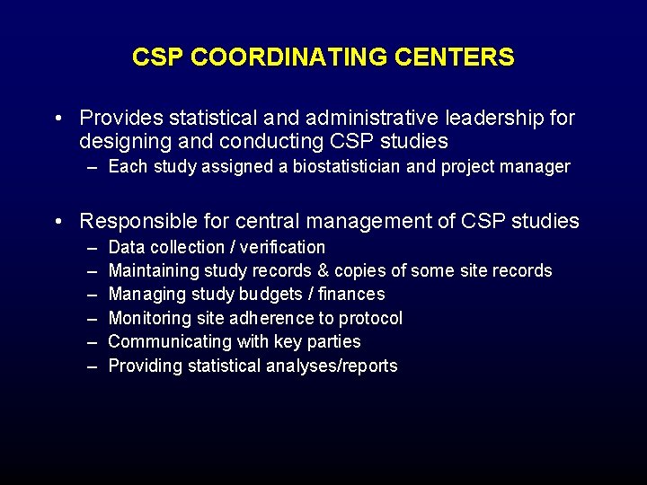 CSP COORDINATING CENTERS • Provides statistical and administrative leadership for designing and conducting CSP CSP COORDINATING CENTERS • Provides statistical and administrative leadership for designing and conducting CSP