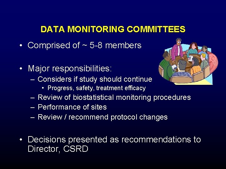 DATA MONITORING COMMITTEES • Comprised of ~ 5 -8 members • Major responsibilities: – DATA MONITORING COMMITTEES • Comprised of ~ 5 -8 members • Major responsibilities: –