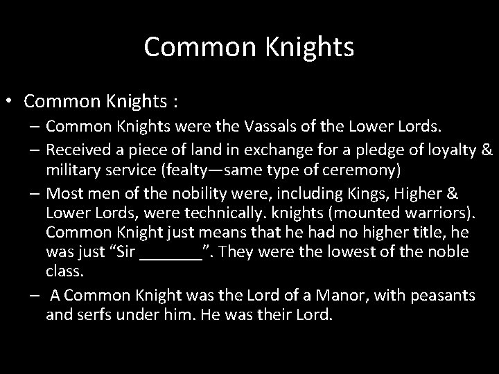 Common Knights • Common Knights : – Common Knights were the Vassals of the