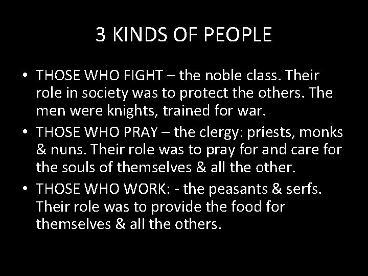 3 KINDS OF PEOPLE • THOSE WHO FIGHT – the noble class. Their role
