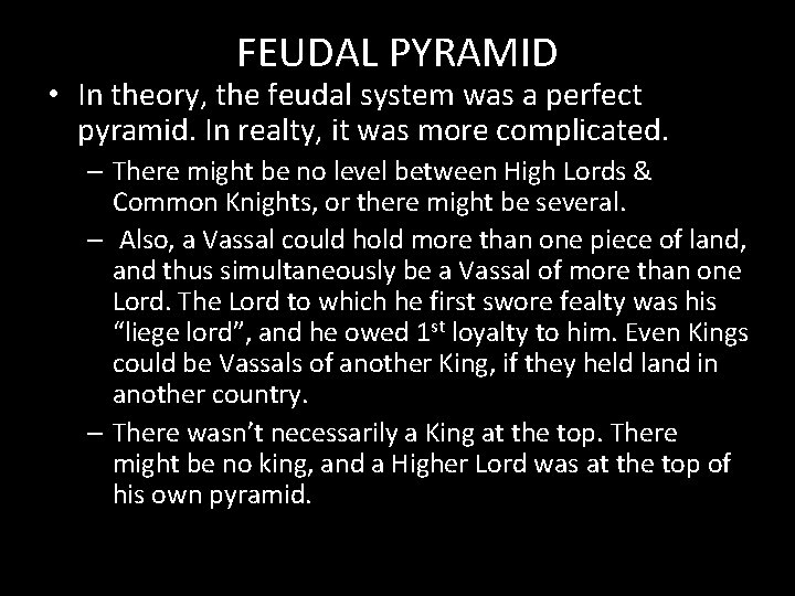 FEUDAL PYRAMID • In theory, the feudal system was a perfect pyramid. In realty,