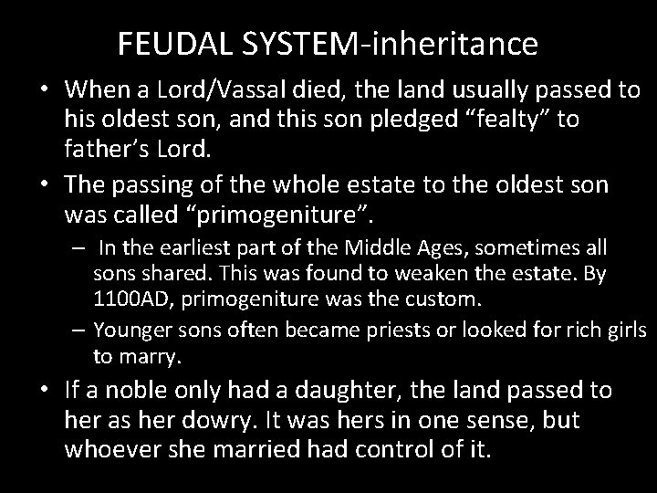FEUDAL SYSTEM-inheritance • When a Lord/Vassal died, the land usually passed to his oldest