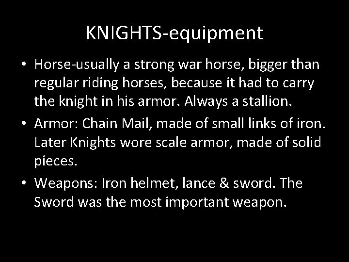 KNIGHTS-equipment • Horse-usually a strong war horse, bigger than regular riding horses, because it