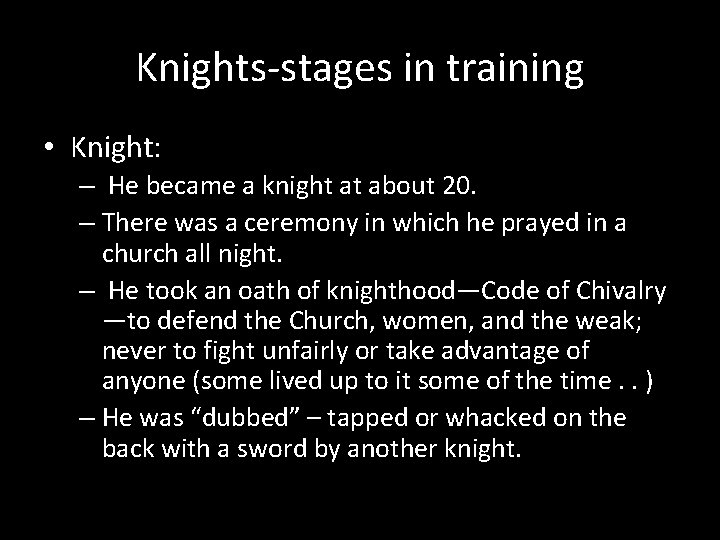 Knights-stages in training • Knight: – He became a knight at about 20. –