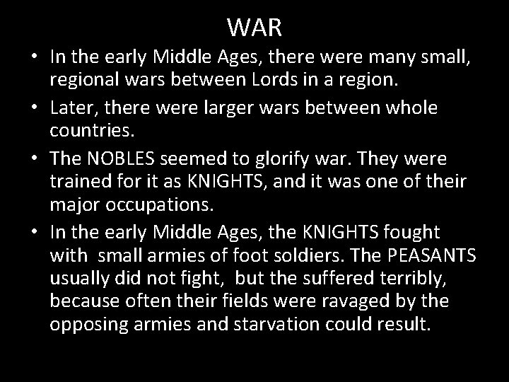 WAR • In the early Middle Ages, there were many small, regional wars between