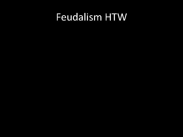 Feudalism HTW 