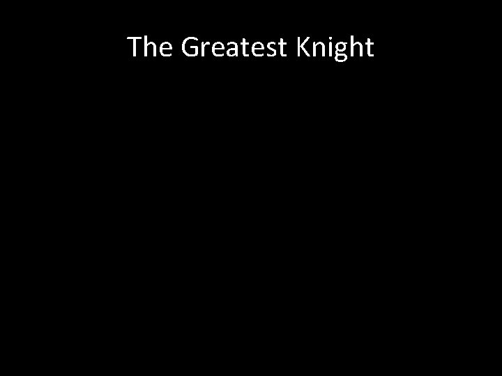 The Greatest Knight 