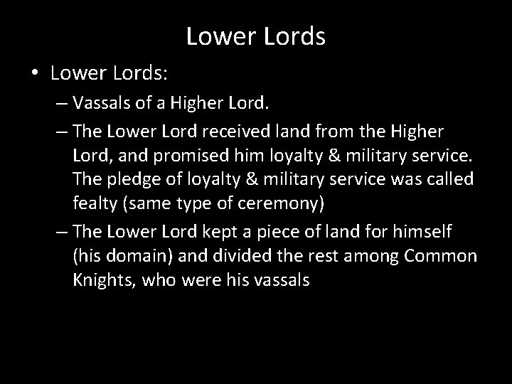 Lower Lords • Lower Lords: – Vassals of a Higher Lord. – The Lower