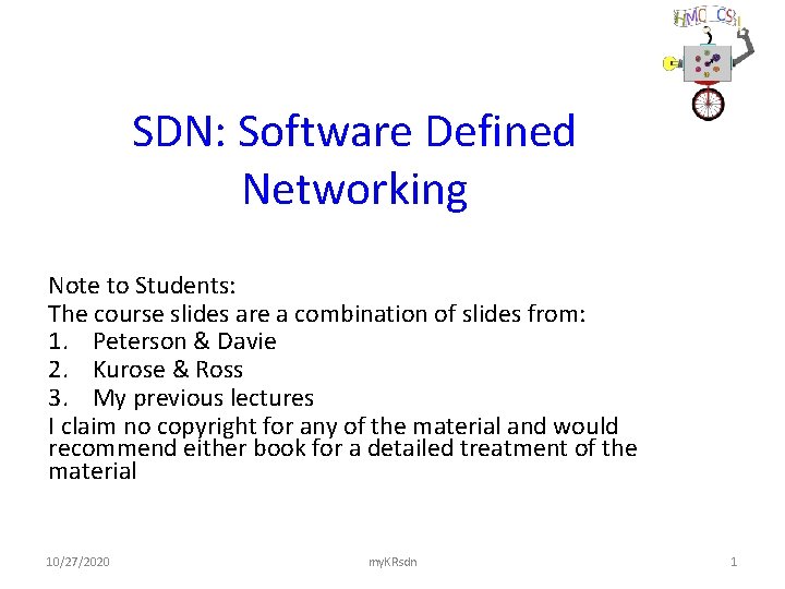 SDN: Software Defined Networking Note to Students: The course slides are a combination of