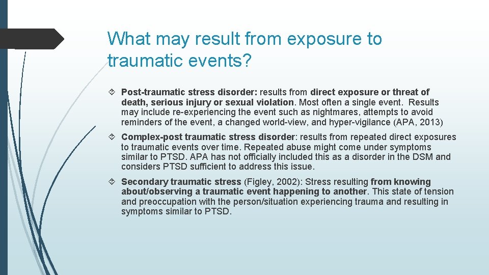 What may result from exposure to traumatic events? Post-traumatic stress disorder: results from direct