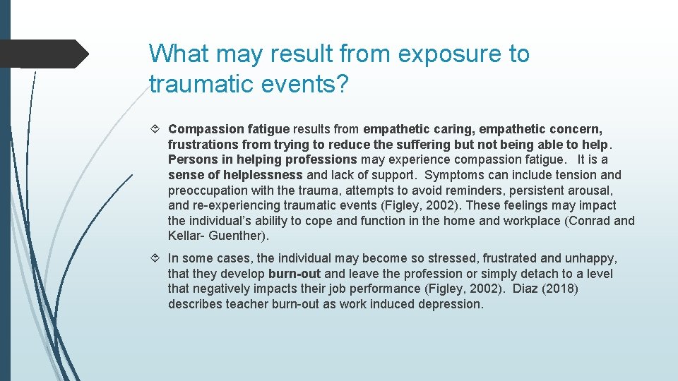 What may result from exposure to traumatic events? Compassion fatigue results from empathetic caring,