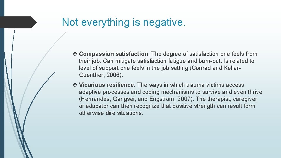 Not everything is negative. Compassion satisfaction: The degree of satisfaction one feels from their