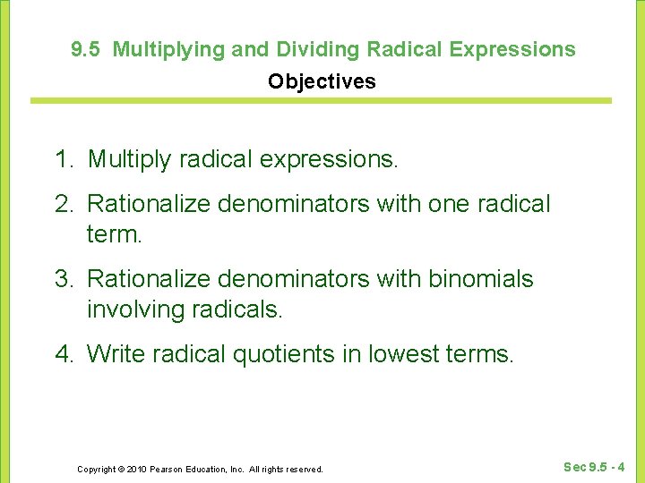 9. 5 Multiplying and Dividing Radical Expressions Objectives 1. Multiply radical expressions. 2. Rationalize