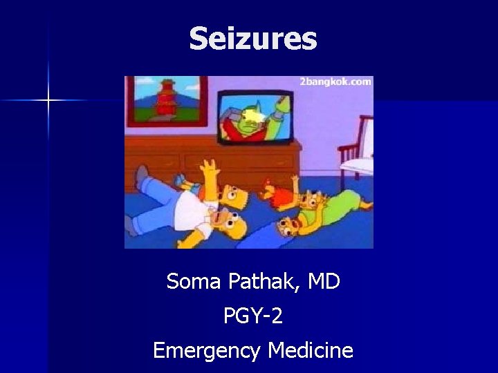 Seizures Soma Pathak, MD PGY-2 Emergency Medicine 