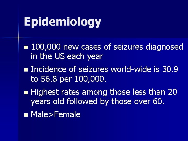 Epidemiology n 100, 000 new cases of seizures diagnosed in the US each year