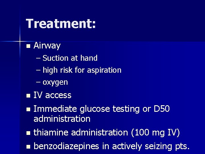 Treatment: n Airway – Suction at hand – high risk for aspiration – oxygen