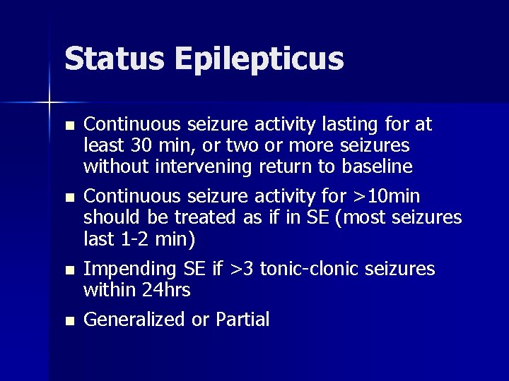 Status Epilepticus n n Continuous seizure activity lasting for at least 30 min, or