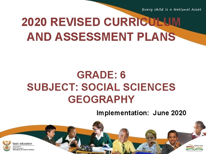 2020 REVISED CURRICULUM AND ASSESSMENT PLANS GRADE: 6 SUBJECT: SOCIAL SCIENCES GEOGRAPHY Implementation: June