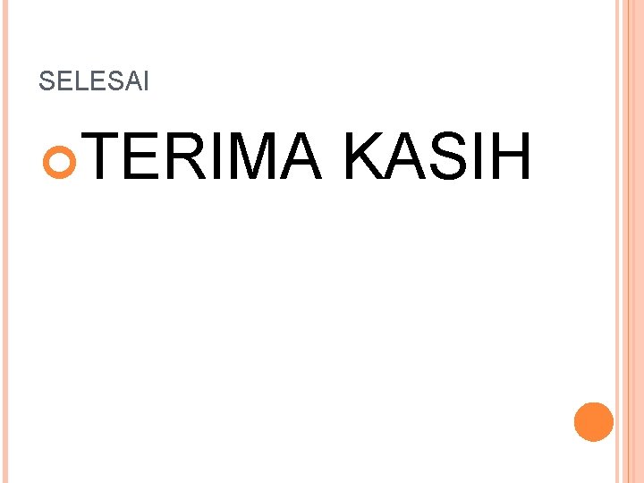 SELESAI TERIMA KASIH 