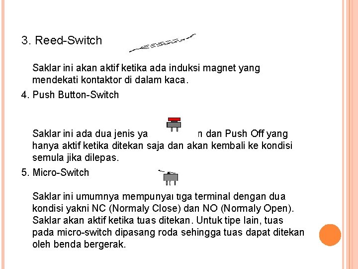 3. Reed-Switch Saklar ini akan aktif ketika ada induksi magnet yang mendekati kontaktor di