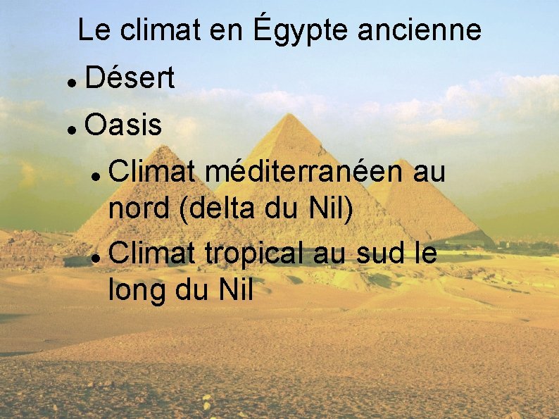 Le climat en Égypte ancienne Désert Oasis Climat méditerranéen au nord (delta du Nil)