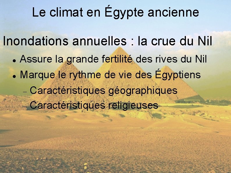 Le climat en Égypte ancienne Inondations annuelles : la crue du Nil Assure la