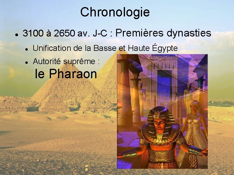 Chronologie 3100 à 2650 av. J-C : Premières dynasties Unification de la Basse et