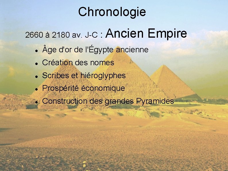 Chronologie 2660 à 2180 av. J-C : Ancien Empire ge d'or de l'Égypte ancienne