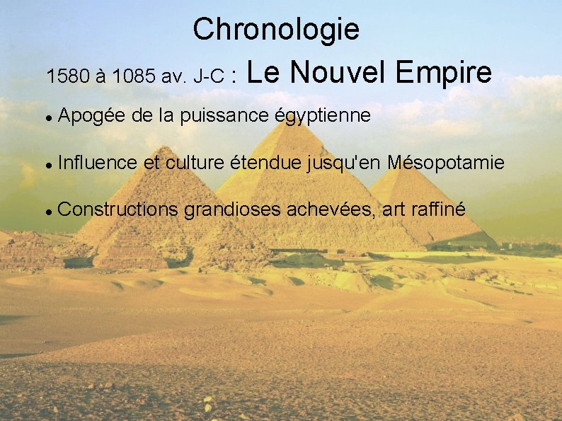 Chronologie 1580 à 1085 av. J-C : Le Nouvel Empire Apogée de la puissance