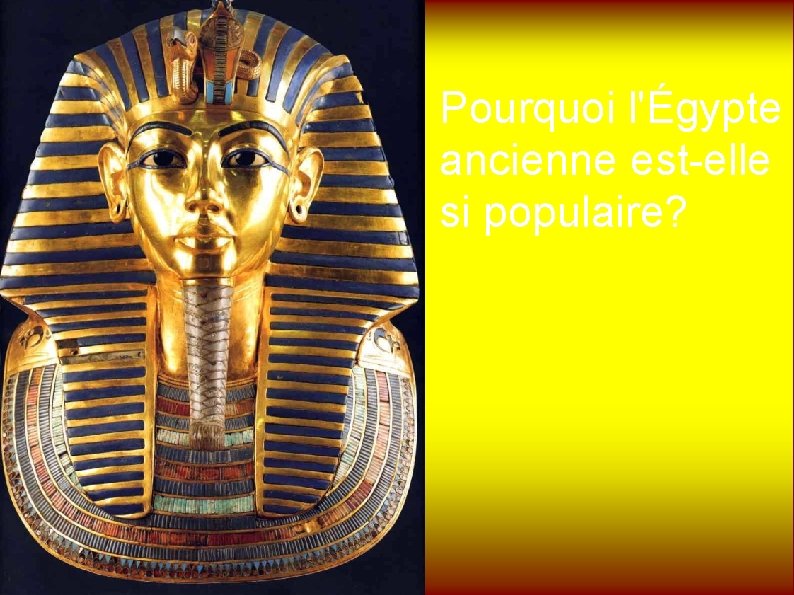 Pourquoi l'Égypte ancienne est-elle si populaire? 