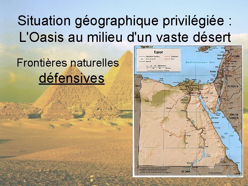 Situation géographique privilégiée : L'Oasis au milieu d'un vaste désert Frontières naturelles défensives 
