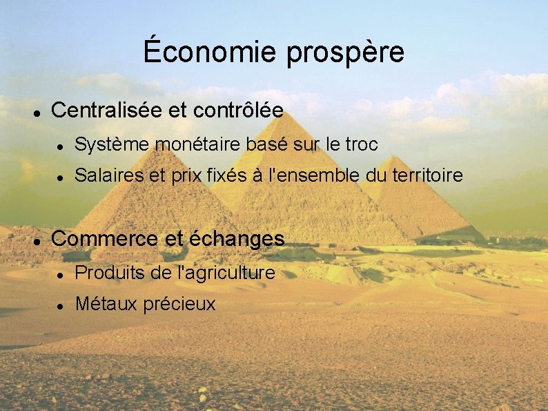 Économie prospère Centralisée et contrôlée Système monétaire basé sur le troc Salaires et prix