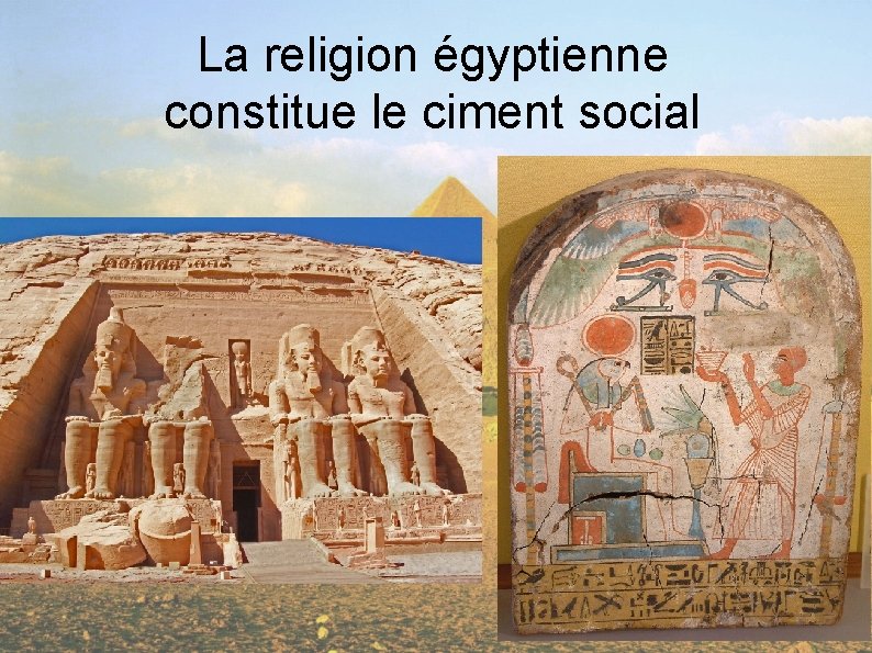 La religion égyptienne constitue le ciment social 