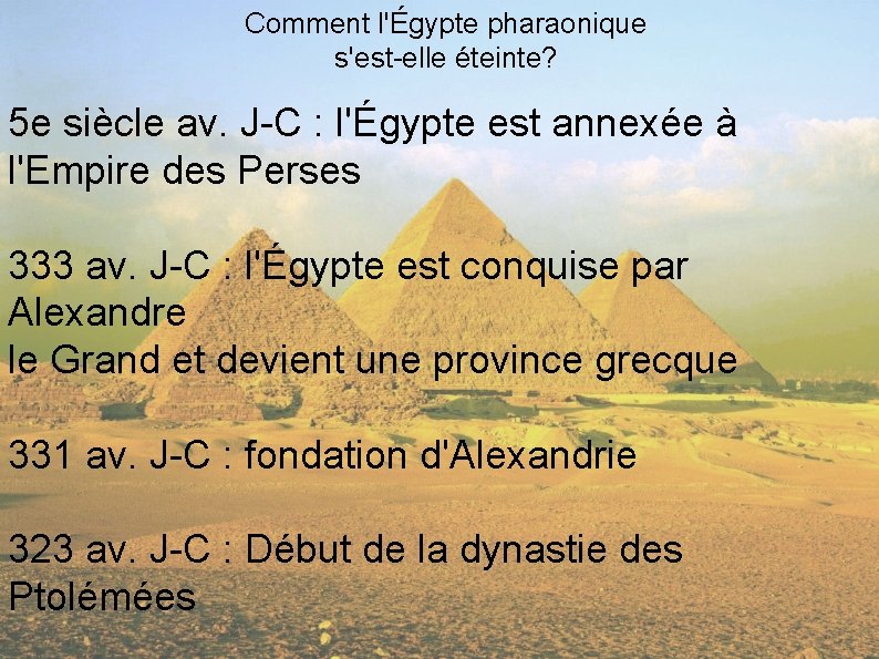 Comment l'Égypte pharaonique s'est-elle éteinte? 5 e siècle av. J-C : l'Égypte est annexée