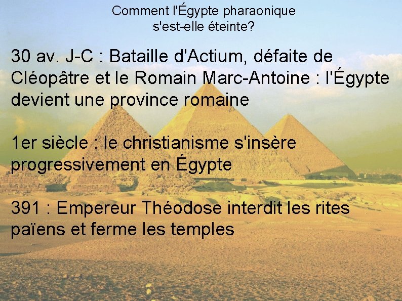 Comment l'Égypte pharaonique s'est-elle éteinte? 30 av. J-C : Bataille d'Actium, défaite de Cléopâtre