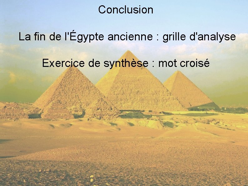 Conclusion La fin de l'Égypte ancienne : grille d'analyse Exercice de synthèse : mot