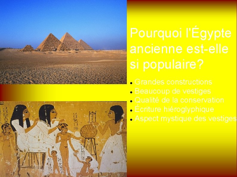 Pourquoi l'Égypte ancienne est-elle si populaire? Grandes constructions Beaucoup de vestiges Qualité de la