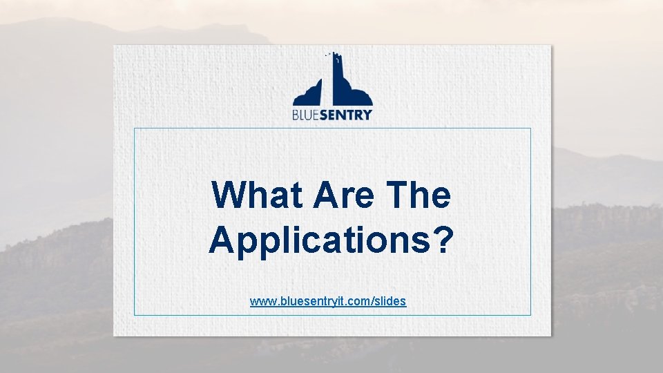 How Law Firms are Using AWS What Are The Applications? www. bluesentryit. com/slides 